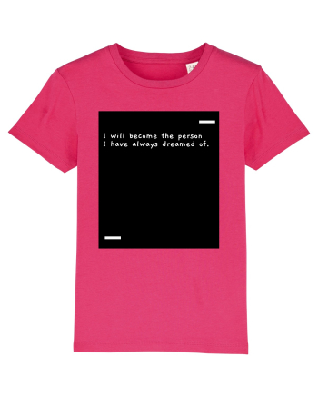 I will become the person I have always dreamed of. Raspberry