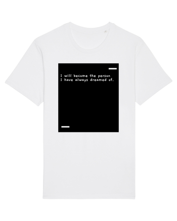 I will become the person I have always dreamed of. White