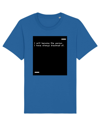 I will become the person I have always dreamed of. Royal Blue