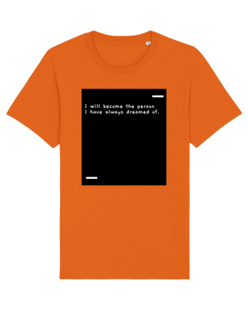 I will become the person I have always dreamed of. Bright Orange