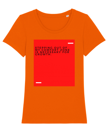 Stepping out of my comfort zone is necessary for growth. Bright Orange