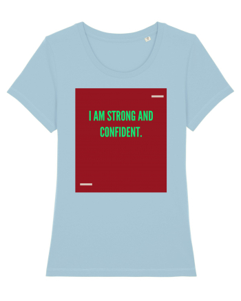 I am strong and confident. Sky Blue