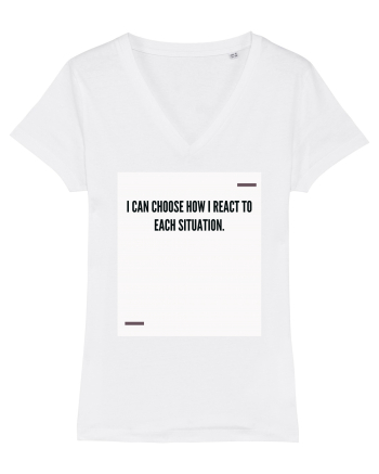 I can choose how I react to each situation. White
