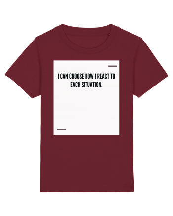 I can choose how I react to each situation. Burgundy