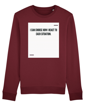 I can choose how I react to each situation. Burgundy