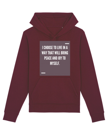 I choose to live in a way that will bring peace and joy to myself. Burgundy