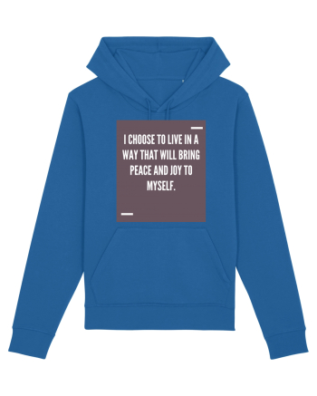 I choose to live in a way that will bring peace and joy to myself. Royal Blue