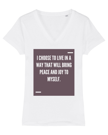 I choose to live in a way that will bring peace and joy to myself. White