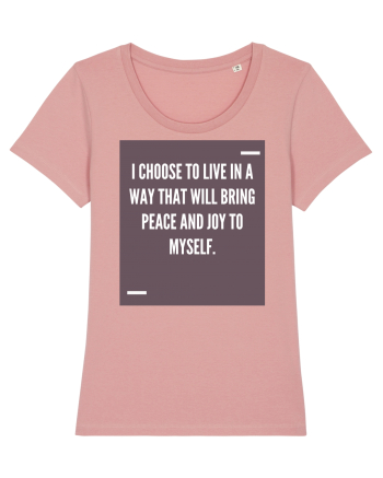 I choose to live in a way that will bring peace and joy to myself. Canyon Pink