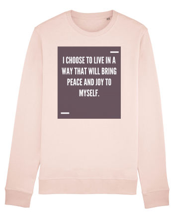 I choose to live in a way that will bring peace and joy to myself. Candy Pink