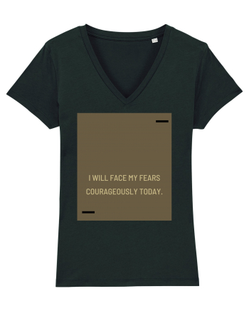 I will face my fears courageously today. Black