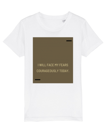 I will face my fears courageously today. White