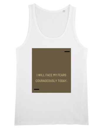 I will face my fears courageously today. White