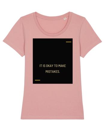 It is okay to make mistakes. Canyon Pink