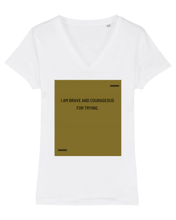 I am brave and courageous for trying. White