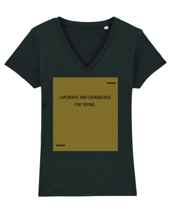 I am brave and courageous for trying. Black