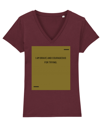 I am brave and courageous for trying. Burgundy