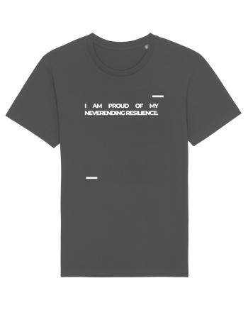 I am proud of my neverending resilience. Anthracite