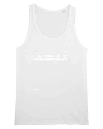I am proud of my neverending resilience. White