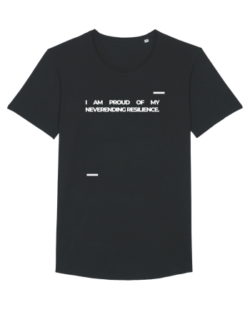 I am proud of my neverending resilience. Black