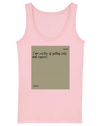 I am worthy of getting help and support. Cotton Pink