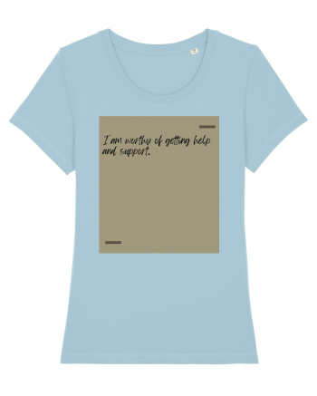 I am worthy of getting help and support. Sky Blue