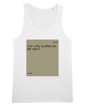 I am worthy of getting help and support. White