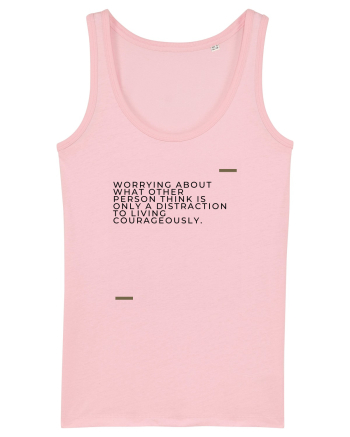 Worrying about what other person think is only a distraction to living c Cotton Pink