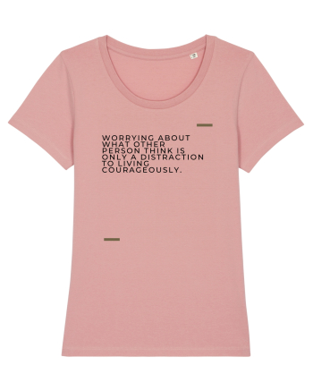 Worrying about what other person think is only a distraction to living c Canyon Pink