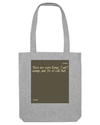 There are some things I can’t change, and I’m ok with that. Heather Grey