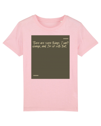 There are some things I can’t change, and I’m ok with that. Cotton Pink