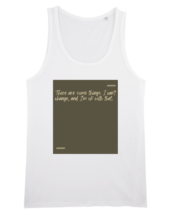 There are some things I can’t change, and I’m ok with that. White