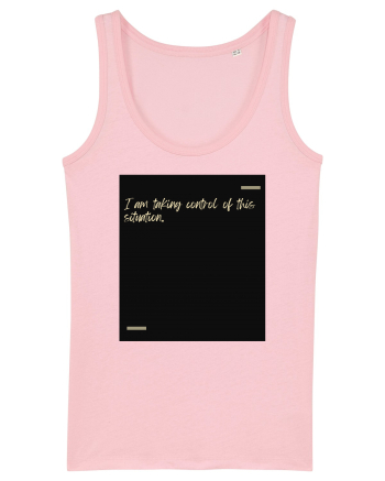 I am taking control of this situation. Cotton Pink