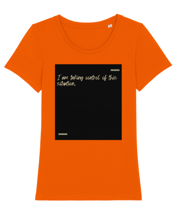 I am taking control of this situation. Bright Orange