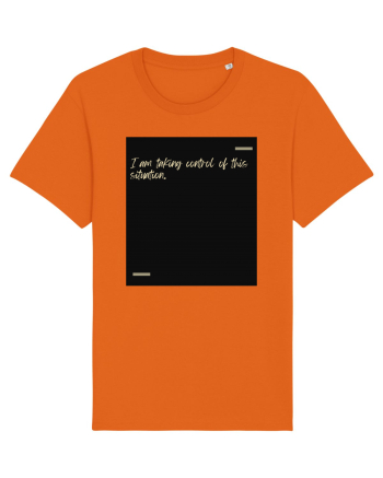 I am taking control of this situation. Bright Orange