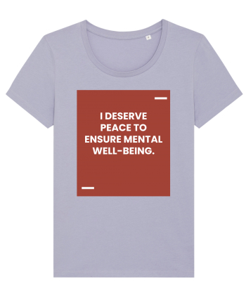 I deserve peace to ensure mental well-being. Lavender