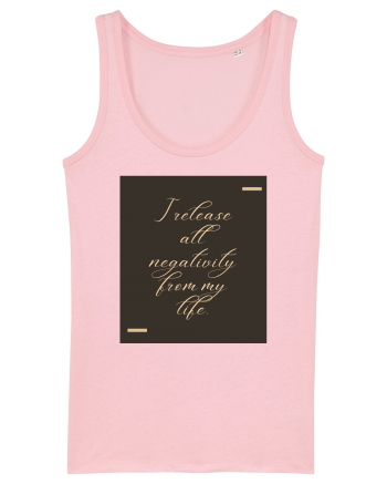 I release all negativity from my life. Cotton Pink