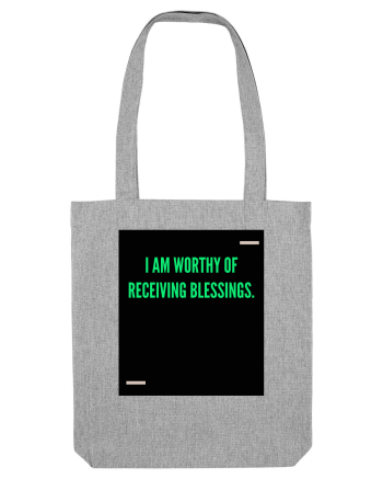 I am worthy of receiving blessings. Heather Grey