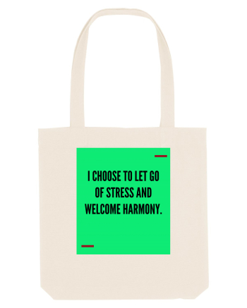 I choose to let go of stress and welcome harmony. Natural
