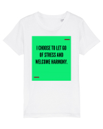 I choose to let go of stress and welcome harmony. Tricou mânecă scurtă  Copii Mini Creator