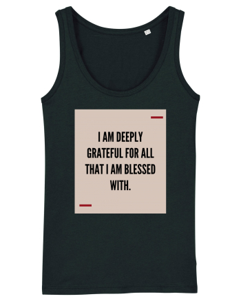 I am deeply grateful for all that I am blessed with. Black