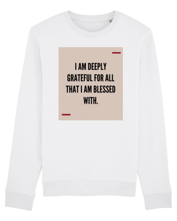 I am deeply grateful for all that I am blessed with. White