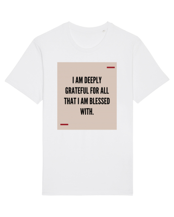 I am deeply grateful for all that I am blessed with. White