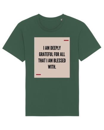 I am deeply grateful for all that I am blessed with. Bottle Green