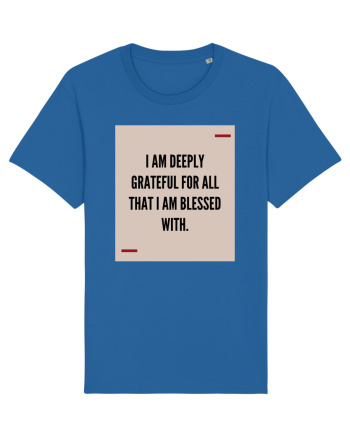 I am deeply grateful for all that I am blessed with. Royal Blue