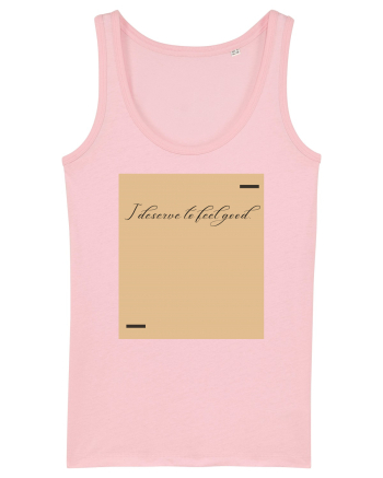 I deserve to feel good. Cotton Pink