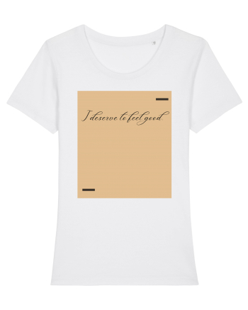 I deserve to feel good. White