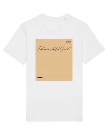 I deserve to feel good. White