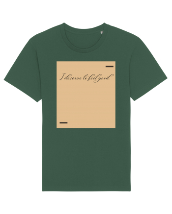 I deserve to feel good. Bottle Green