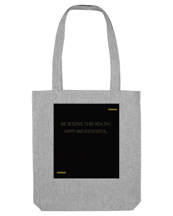We deserve to be healthy, happy and successful. Heather Grey
